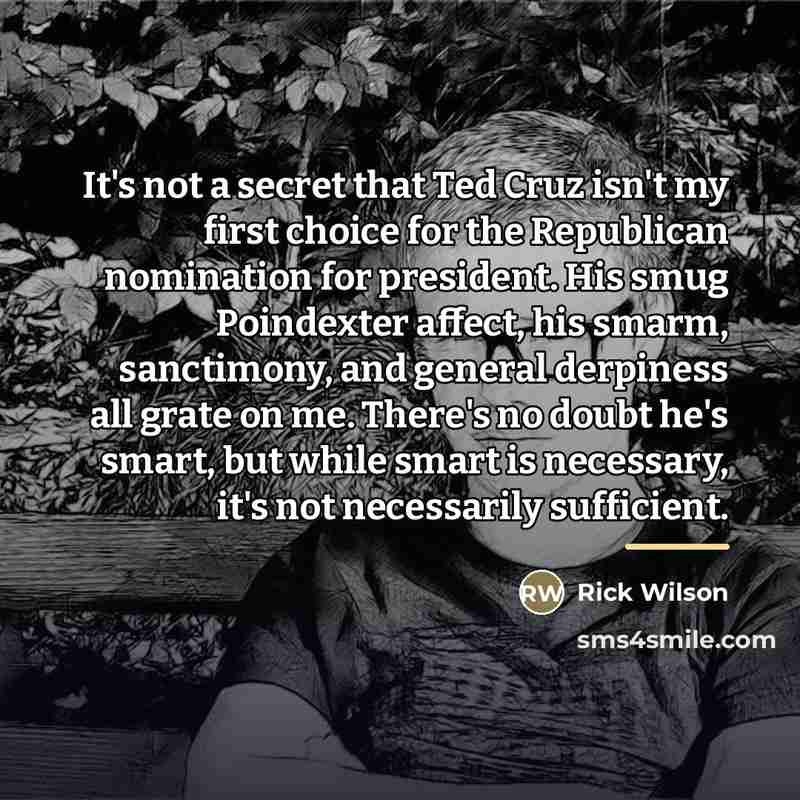 “It's not a secret that Ted Cruz isn't my first…” quote by Rick Wilson