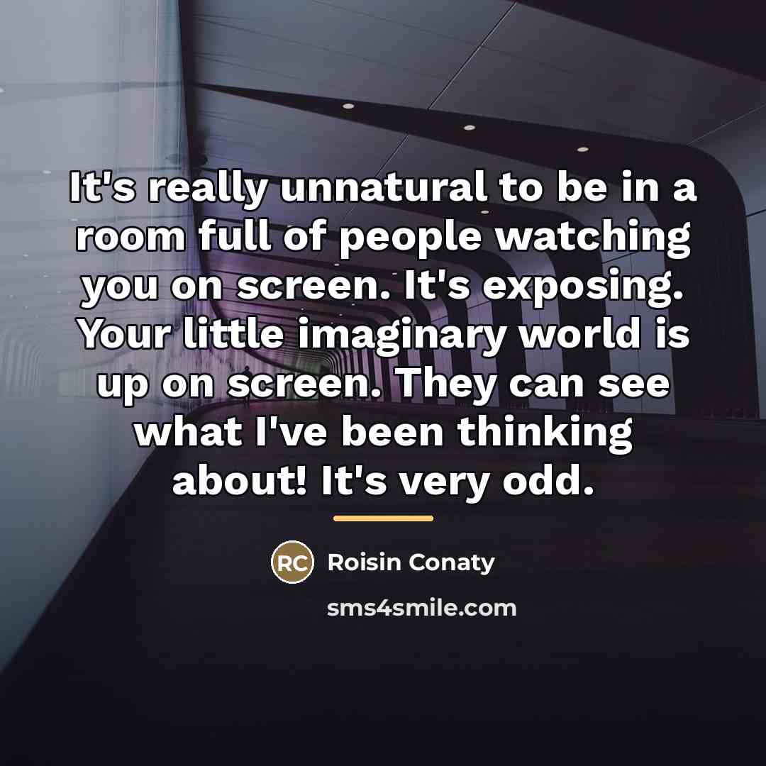 “It's really unnatural to be in a room full of…” quote by Roisin Conaty