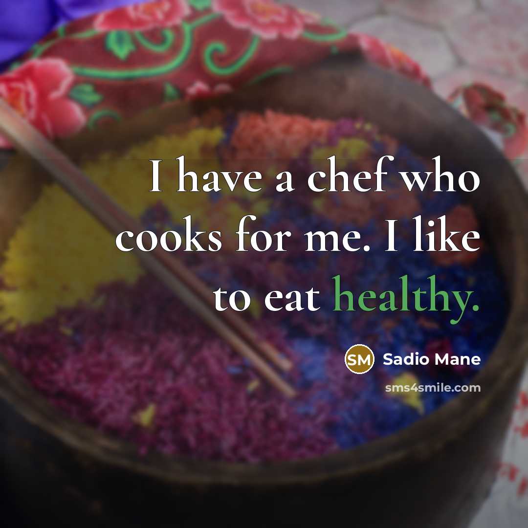 “I have a chef who cooks for me. I like…” quote by Sadio Mane