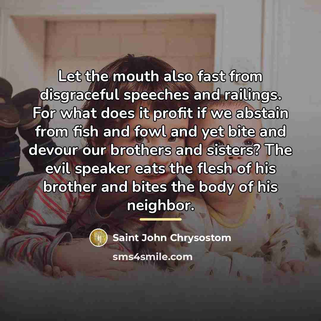 “Let the mouth also fast from disgraceful speeches and railings.…” quote by Saint John Chrysostom
