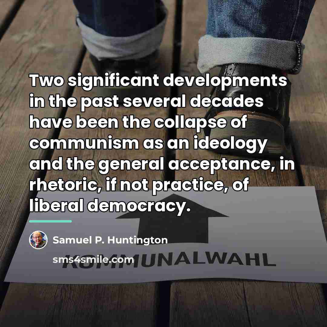 “Two significant developments in the past several decades have been…” quote by Samuel P. Huntington