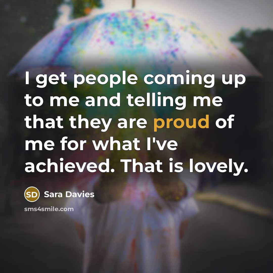 “I get people coming up to me and telling me…” quote by Sara Davies