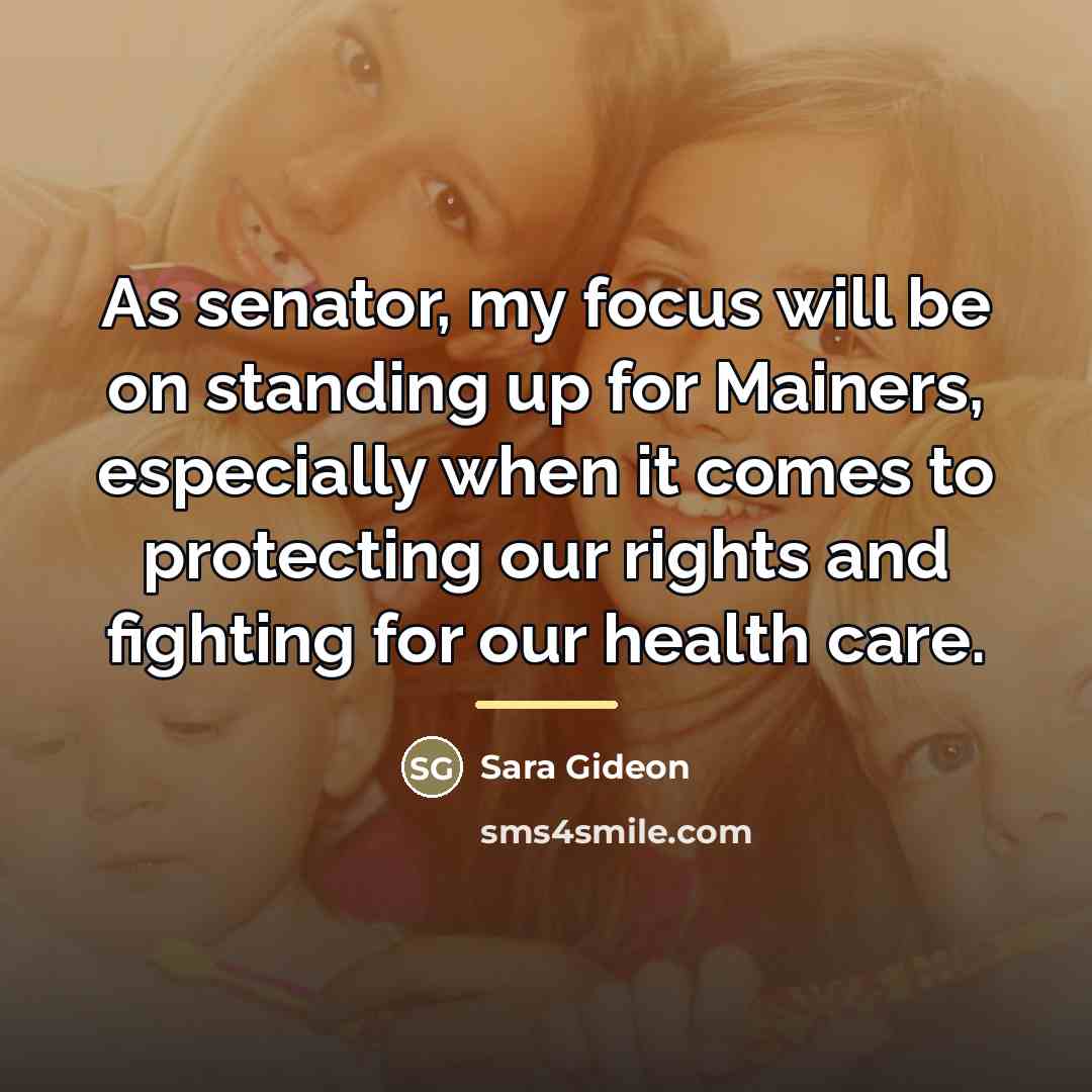 “As senator, my focus will be on standing up for…” quote by Sara Gideon