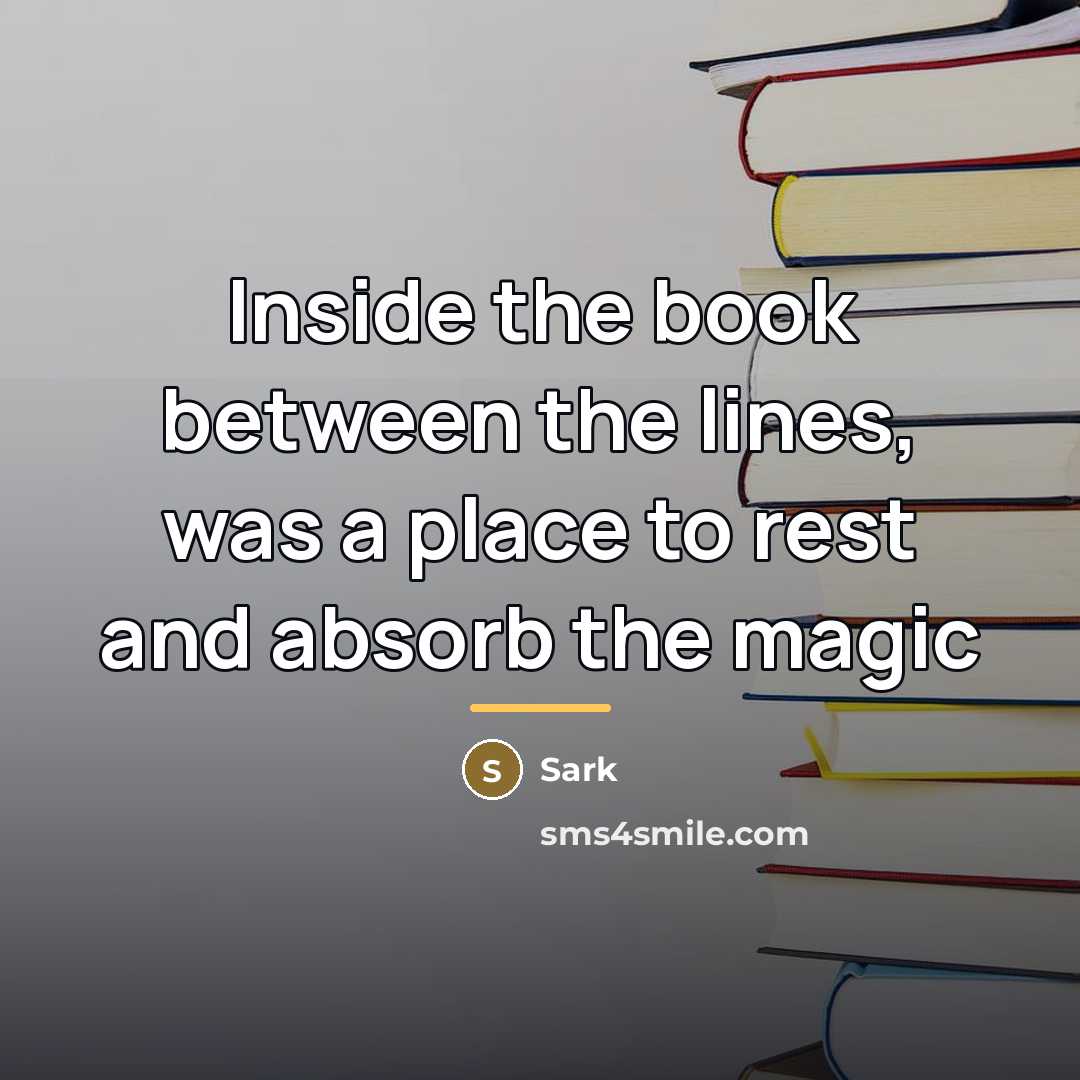 “Inside the book between the lines, was a place to…” quote by Sark