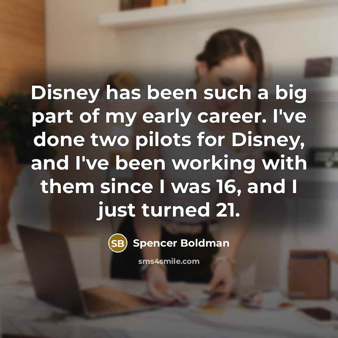 “Disney has been such a big part of my early…” quote by Spencer Boldman