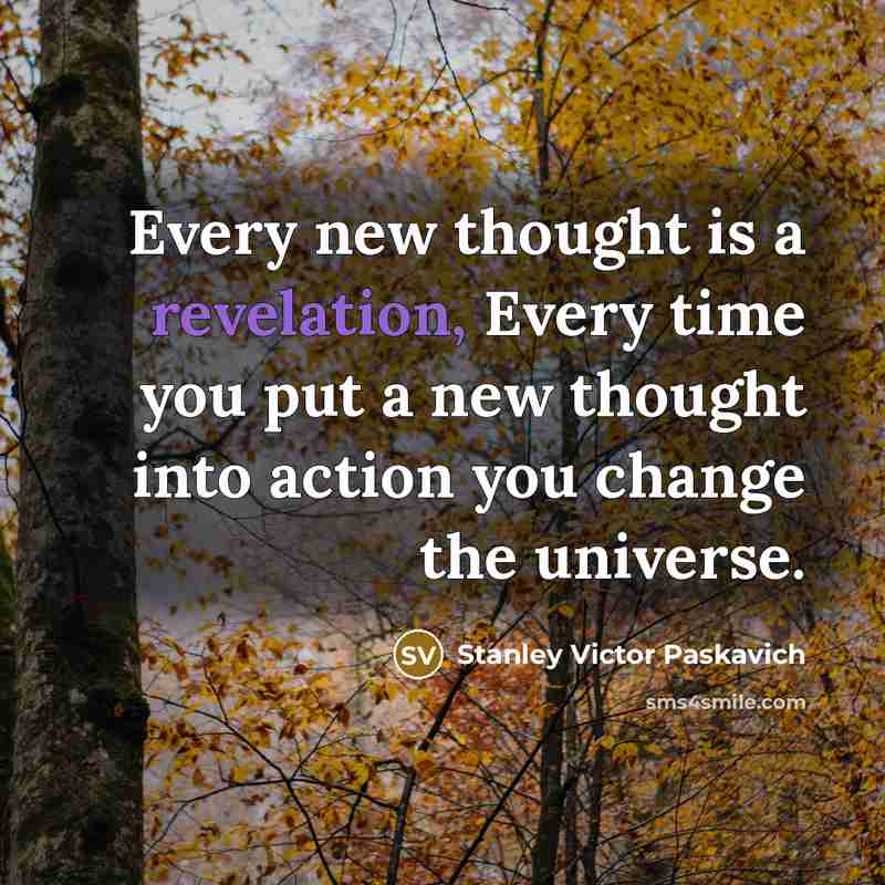 “Every new thought is a revelation, Every time you put…” quote by Stanley Victor Paskavich