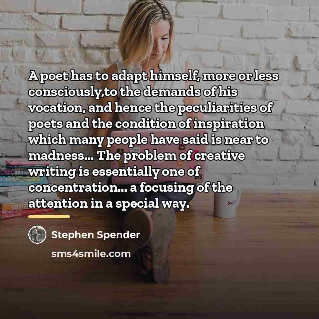“A poet has to adapt himself, more or less consciously,to…” quote by Stephen Spender