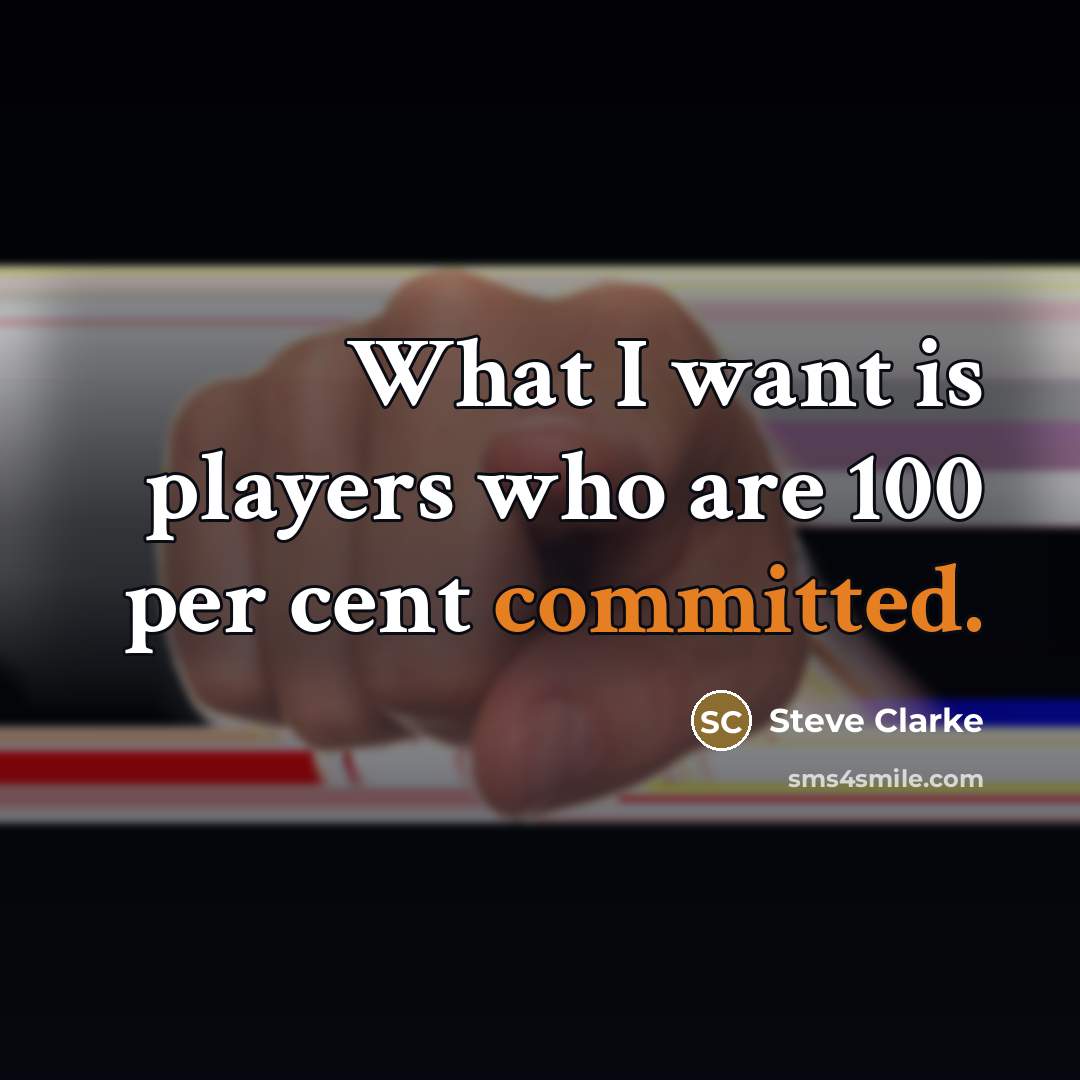 “What I want is players who are 100 per cent…” quote by Steve Clarke