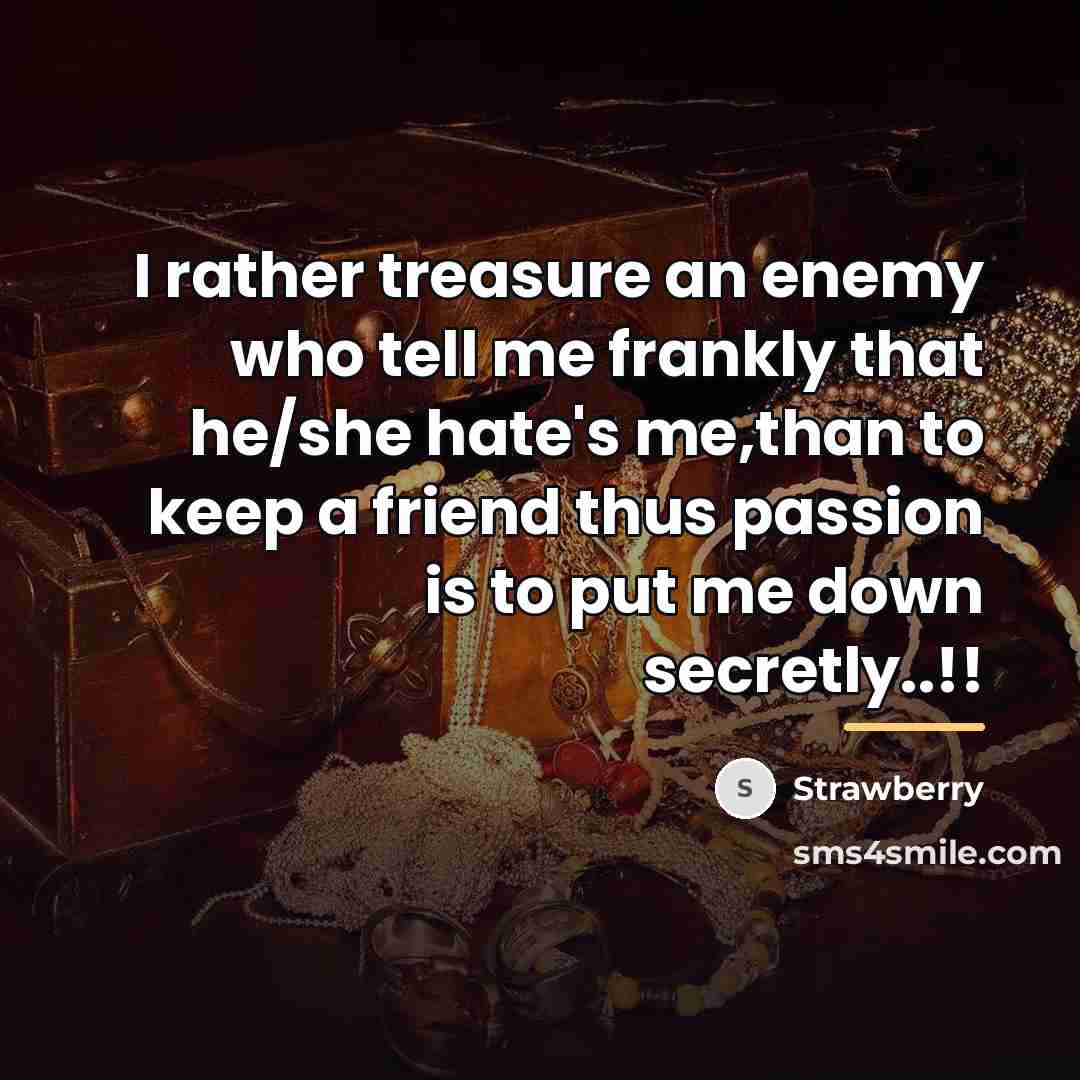 “I rather treasure an enemy who tell me frankly that…” quote by Strawberry