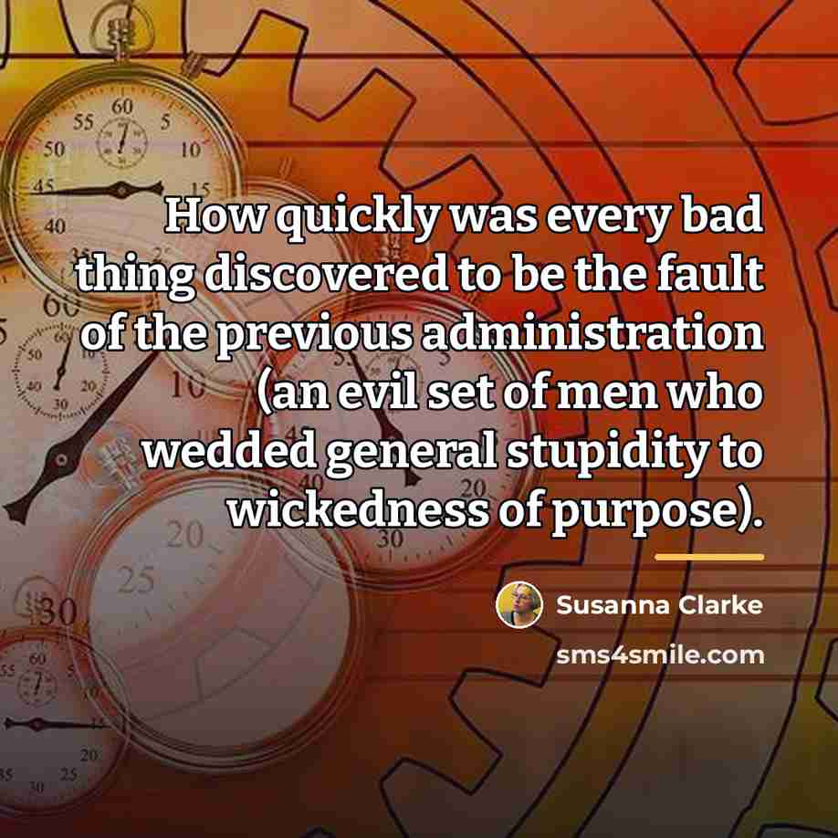 “How quickly was every bad thing discovered to be the…” quote by Susanna Clarke