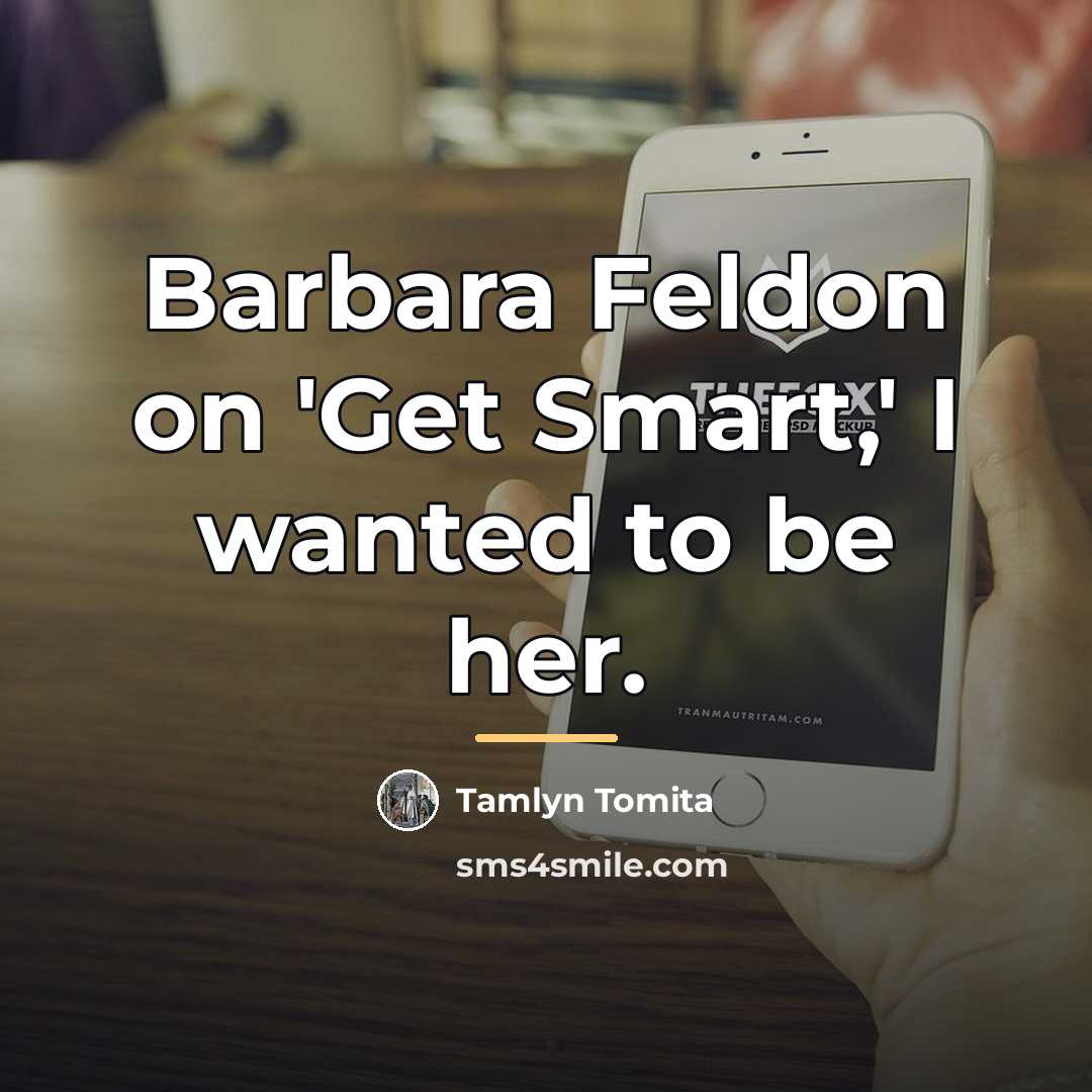 “Barbara Feldon on 'Get Smart,' I wanted to be her.…” quote by Tamlyn Tomita