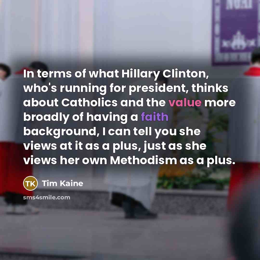 “In terms of what Hillary Clinton, who's running for president,…” quote by Tim Kaine