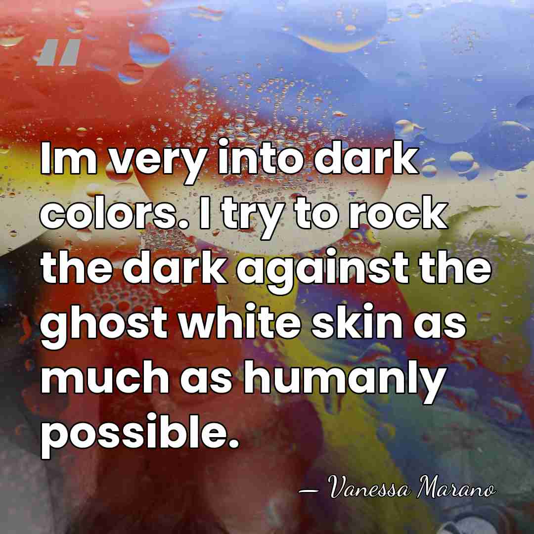 Im very into dark colors. I try to rock the dark against&hellip; - Vanessa Marano