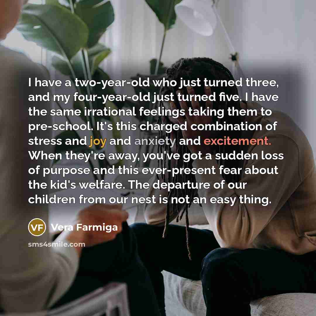 “I have a two-year-old who just turned three, and my…” quote by Vera Farmiga