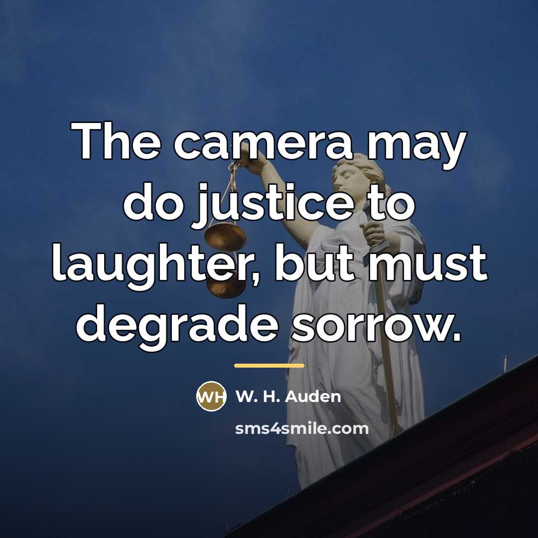 “The camera may do justice to laughter, but must degrade…” quote by W. H. Auden