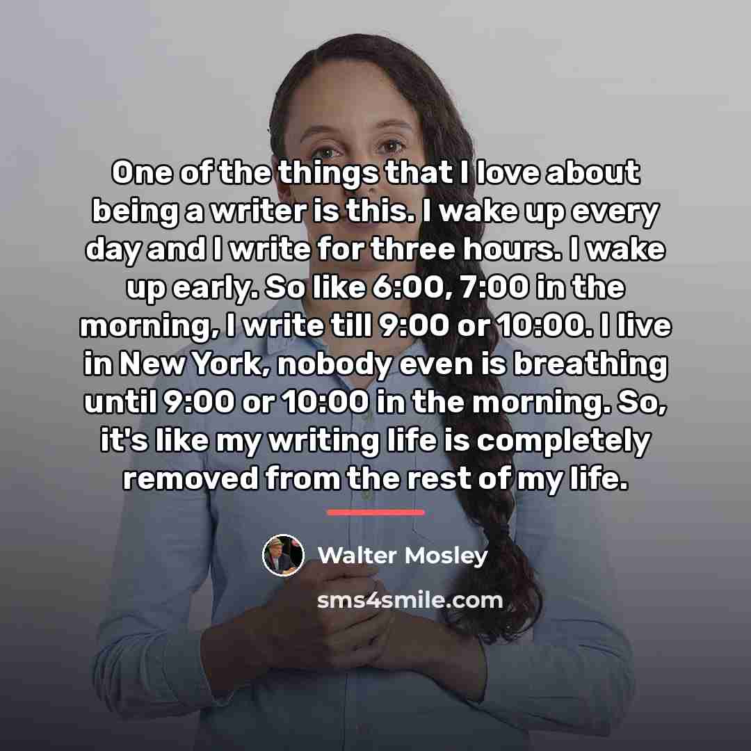 “One of the things that I love about being a…” quote by Walter Mosley