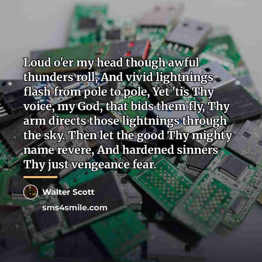 “Loud o'er my head though awful thunders roll, And vivid…” quote by Walter Scott