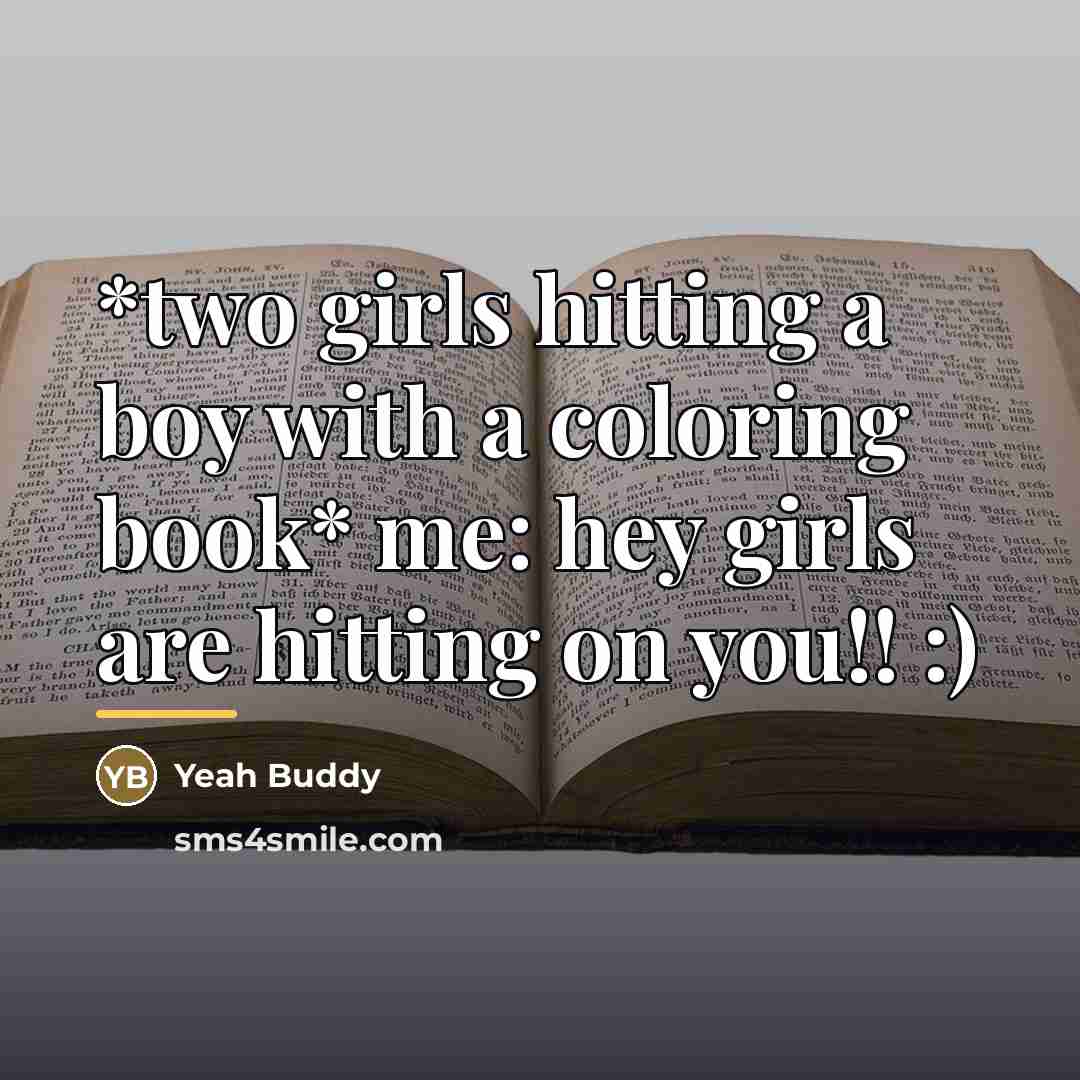 “*two girls hitting a boy with a coloring book* me:…” quote by Yeah Buddy