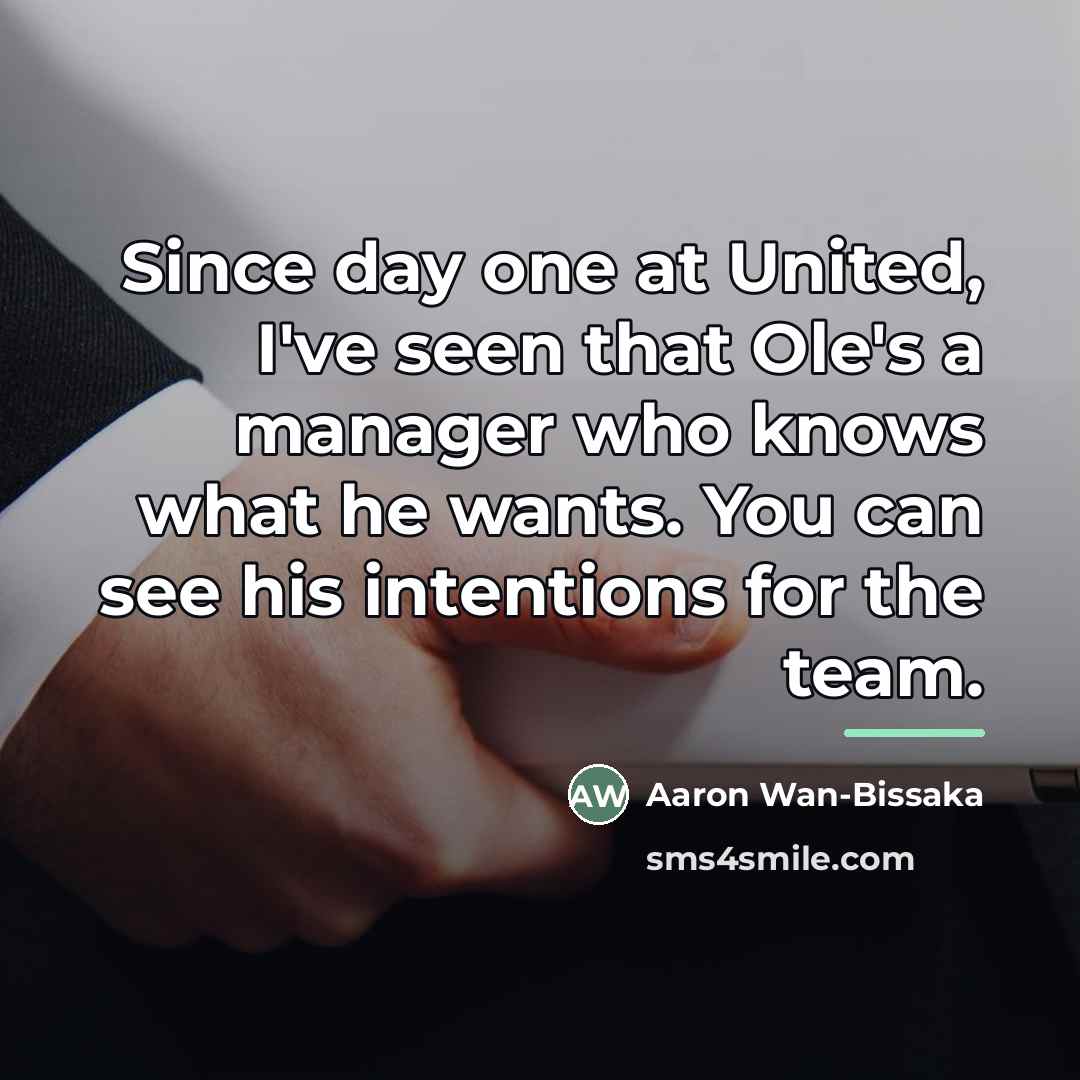“Since day one at United, I've seen that Ole's a…” quote by Aaron Wan-Bissaka