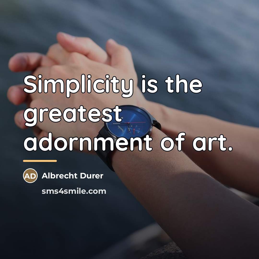 “Simplicity is the greatest adornment of art.…” quote by Albrecht Durer