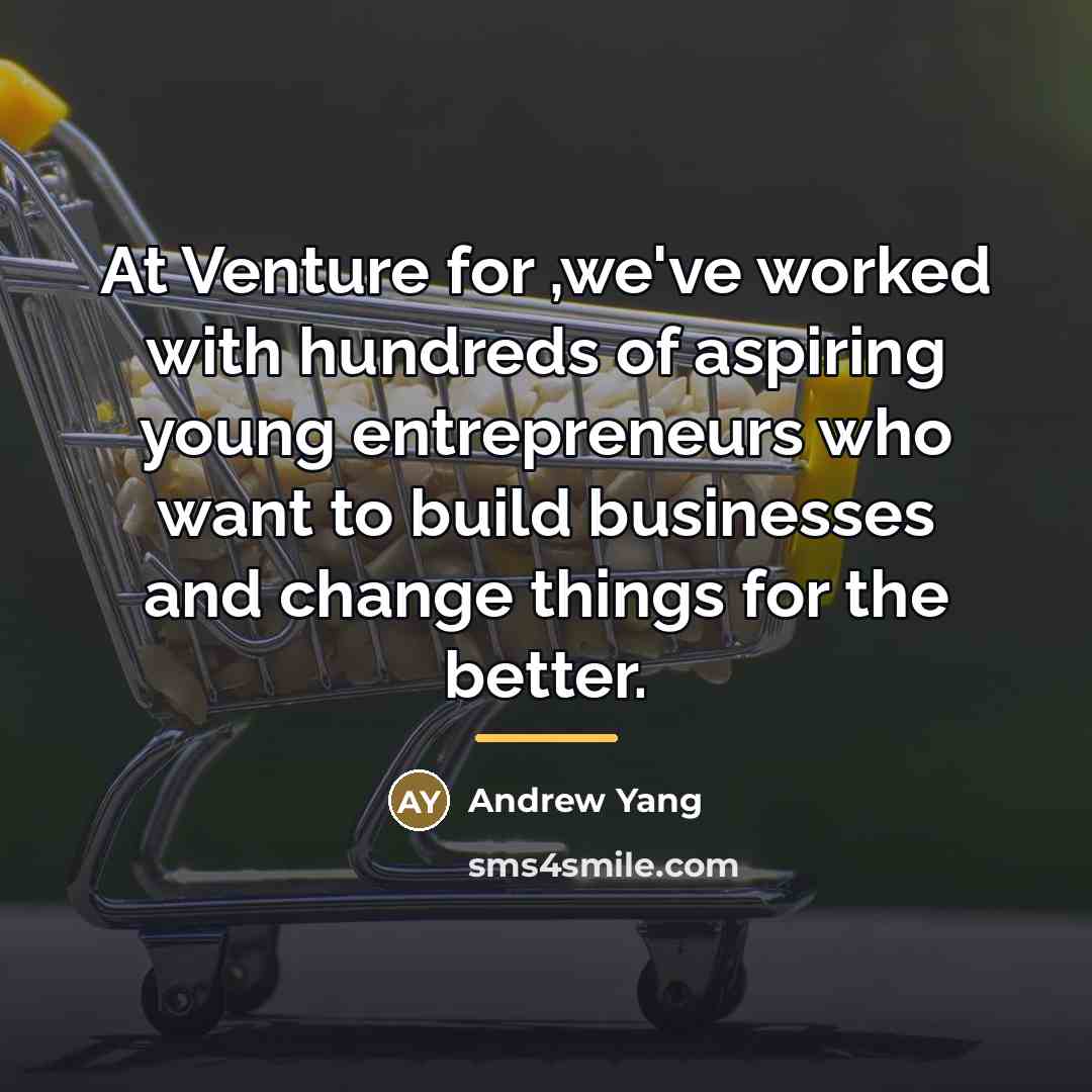 “At Venture for ,we've worked with hundreds of aspiring young…” quote by Andrew Yang