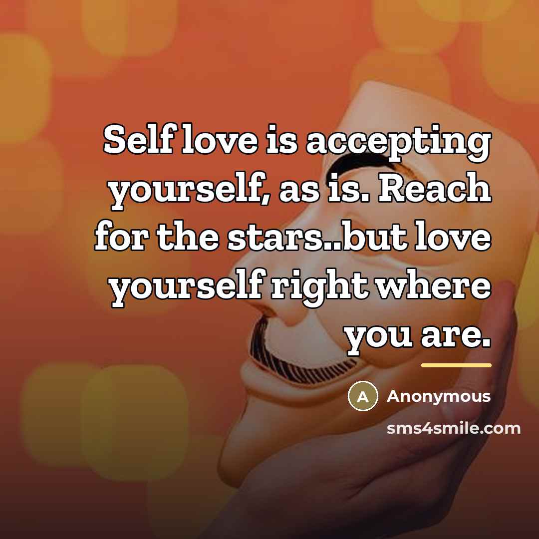 “Self love is accepting yourself, as is. Reach for the…” quote by Anonymous