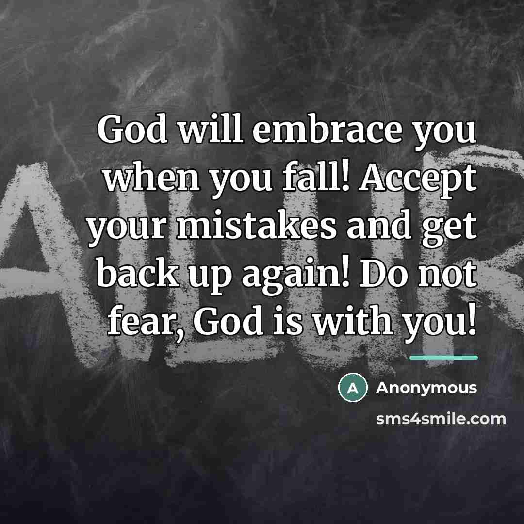“God will embrace you when you fall! Accept your mistakes…” quote by Anonymous