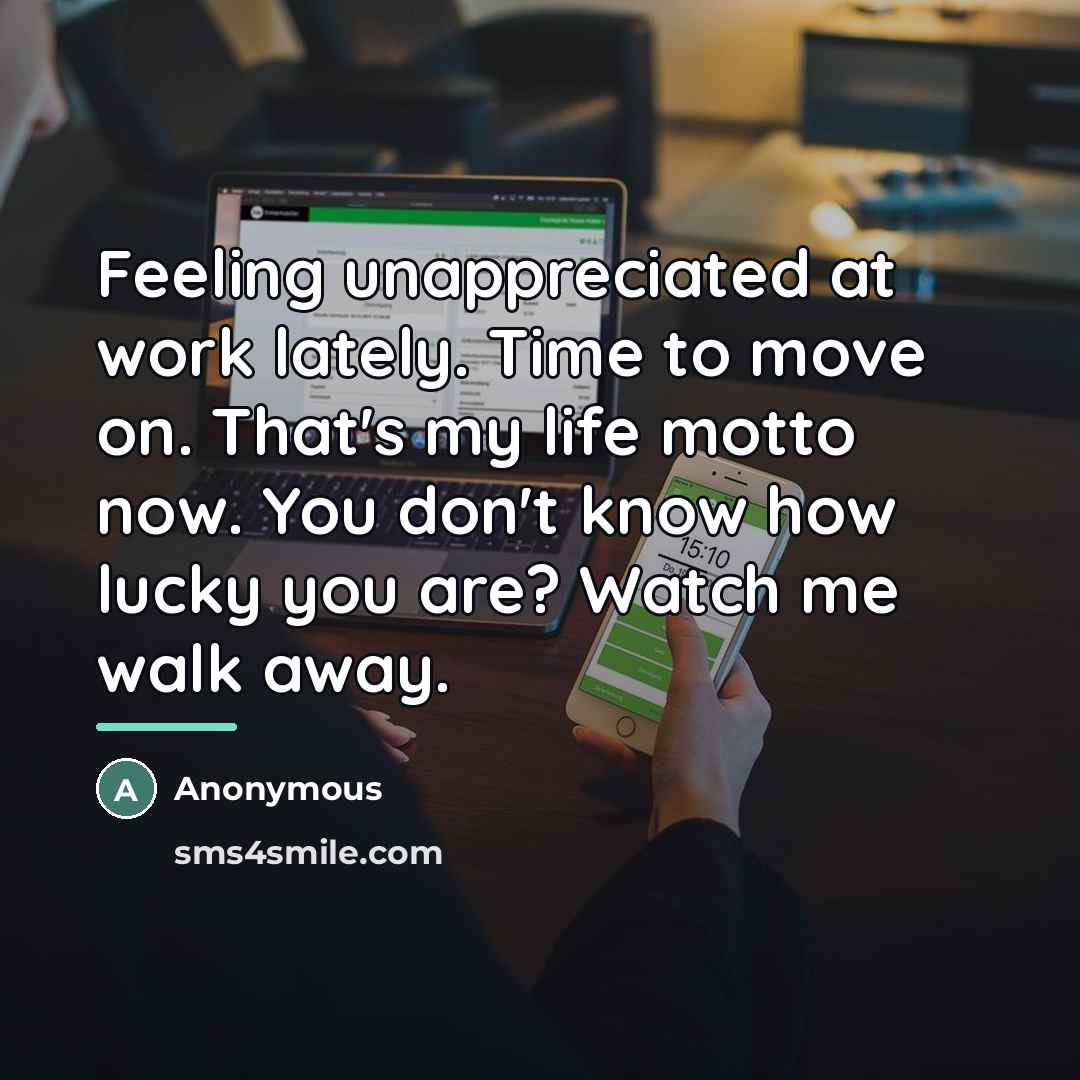 “Feeling unappreciated at work lately. Time to move on. That's…” quote by Anonymous