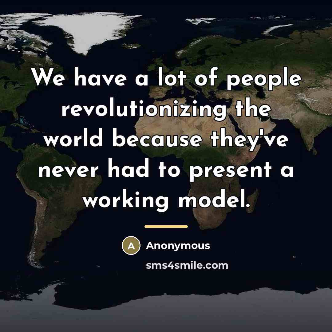 “We have a lot of people revolutionizing the world because…” quote by Anonymous