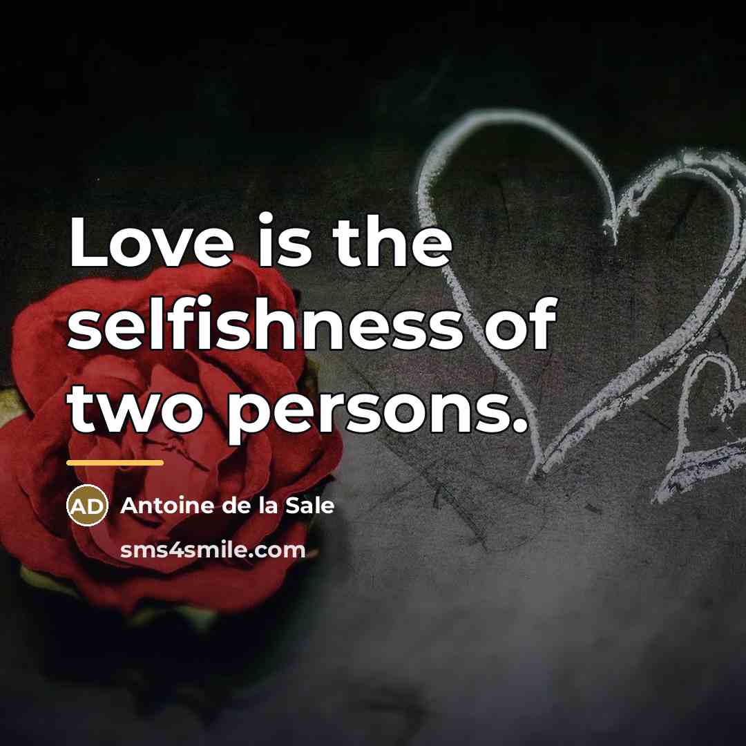 “Love is the selfishness of two persons.…” quote by Antoine de la Sale