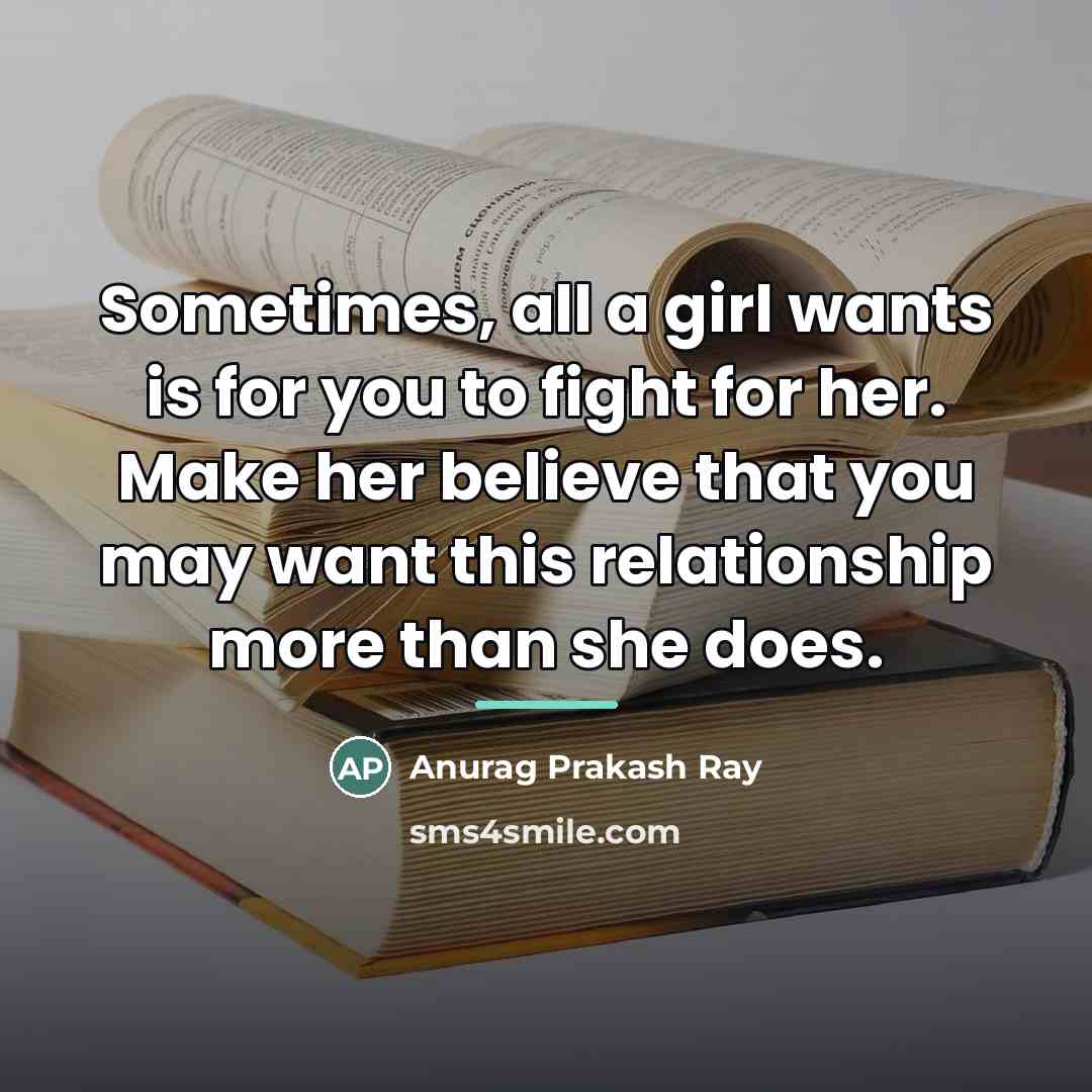 “Sometimes, all a girl wants is for you to fight…” quote by Anurag Prakash Ray