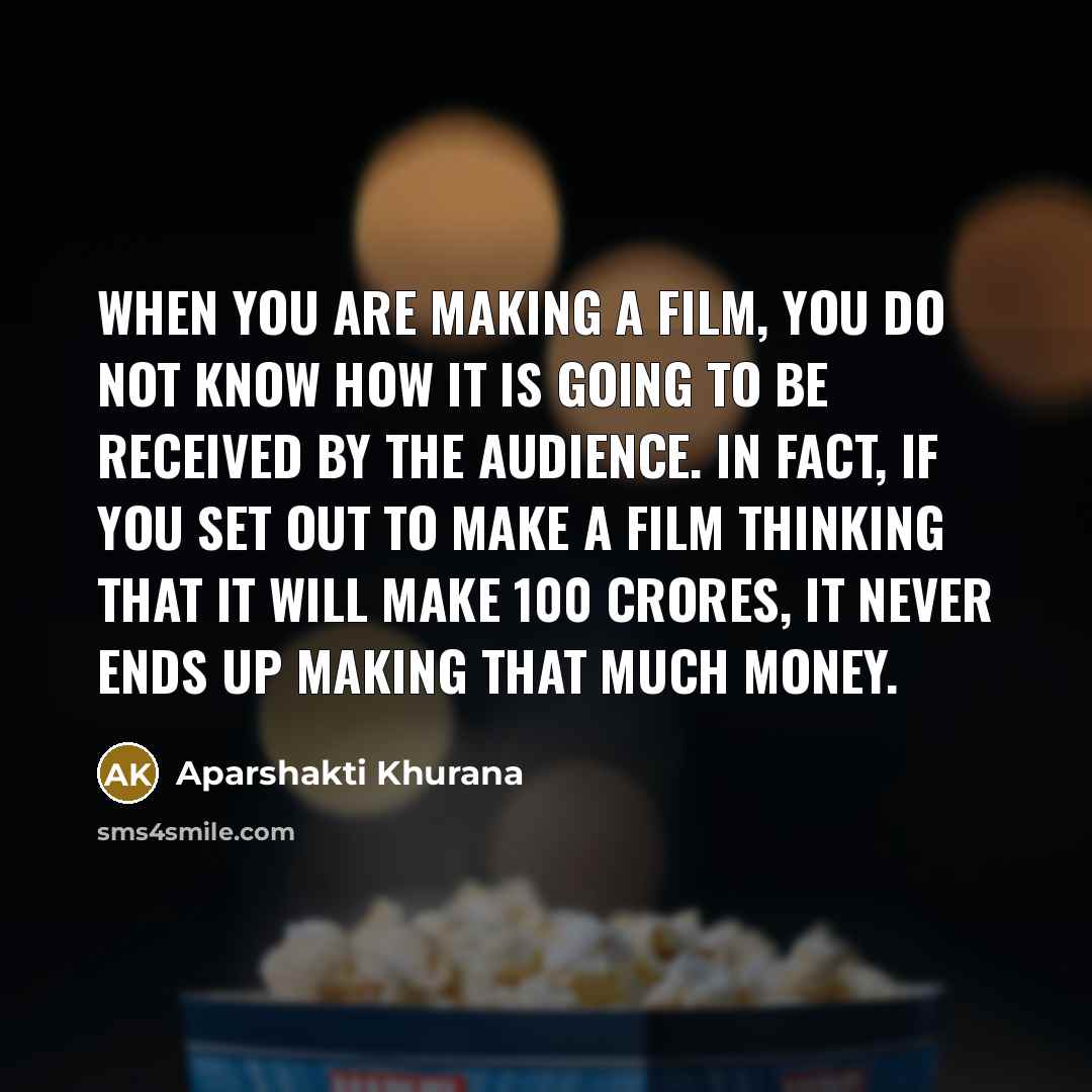 “When you are making a film, you do not know…” quote by Aparshakti Khurana