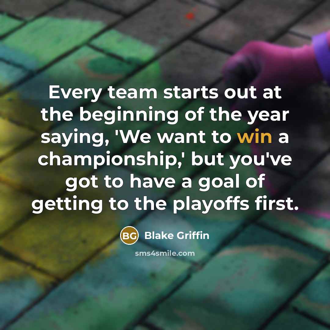 “Every team starts out at the beginning of the year…” quote by Blake Griffin