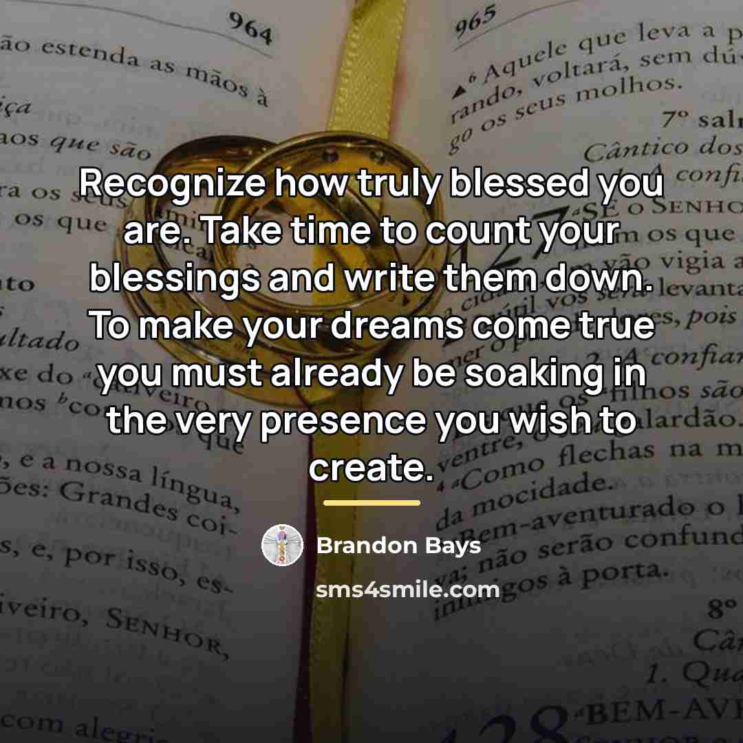“Recognize how truly blessed you are. Take time to count…” quote by Brandon Bays