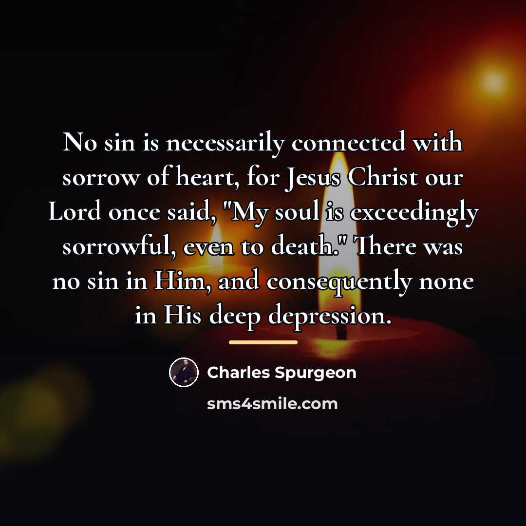 “No sin is necessarily connected with sorrow of heart, for…” quote by Charles Spurgeon