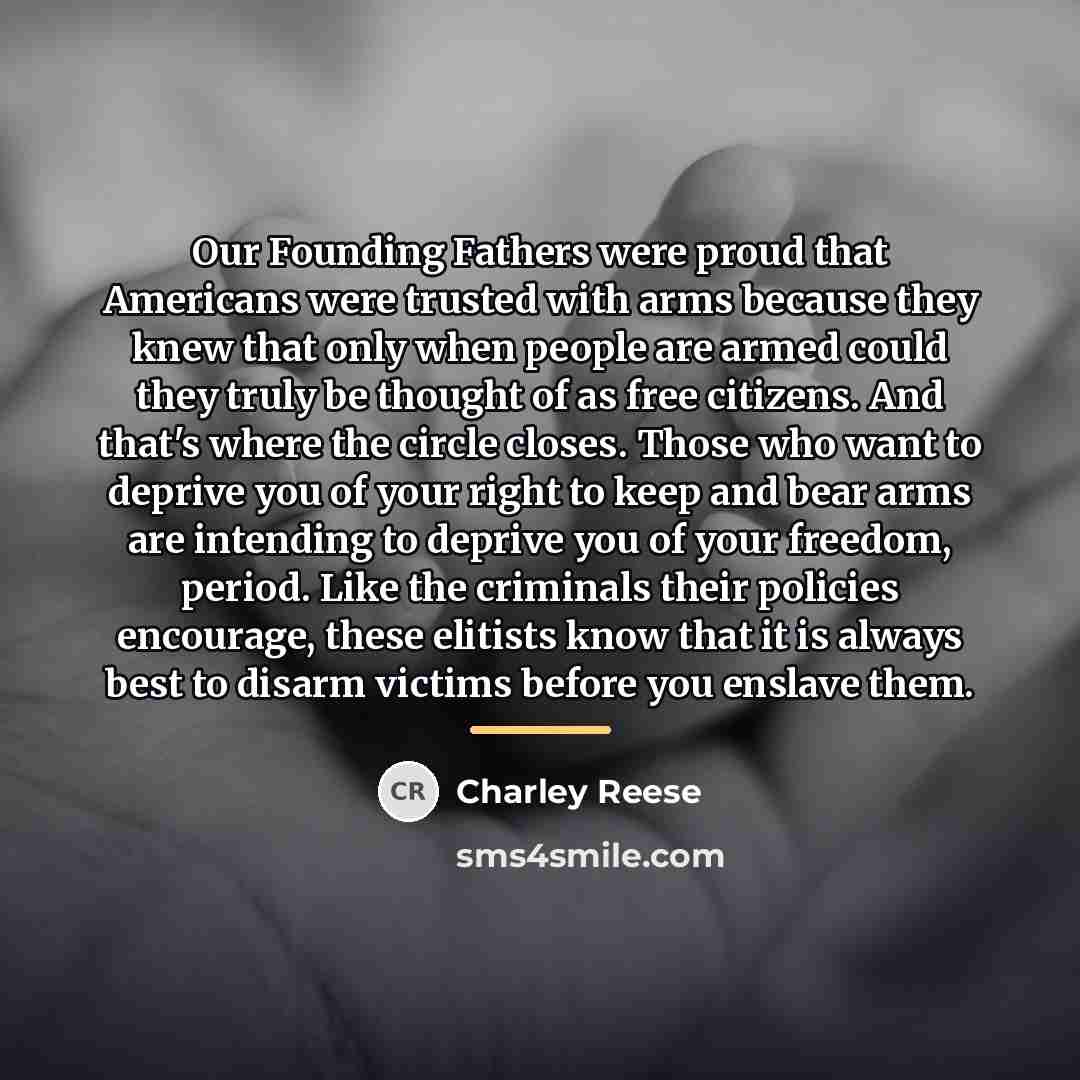 “Our Founding Fathers were proud that Americans were trusted with…” quote by Charley Reese