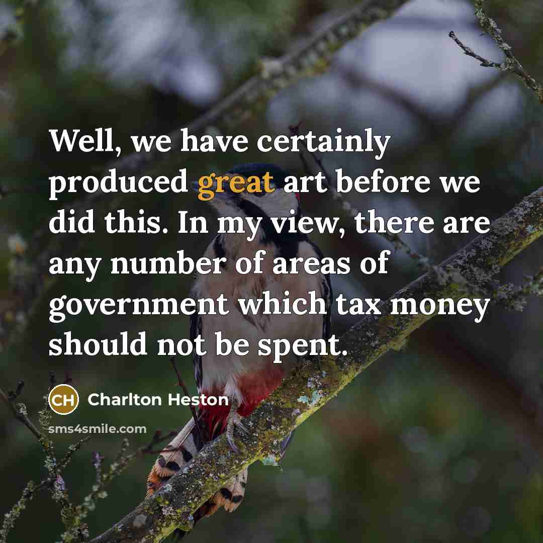 “Well, we have certainly produced great art before we did…” quote by Charlton Heston