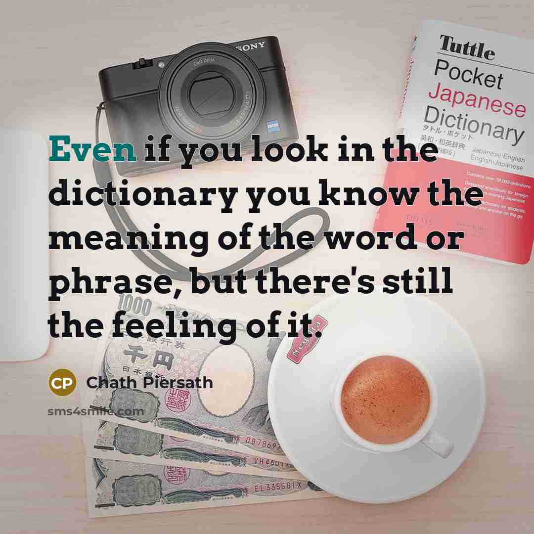 “Even if you look in the dictionary you know the…” quote by Chath Piersath