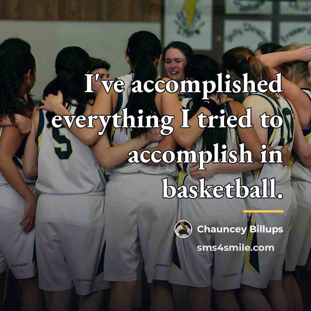 “I've accomplished everything I tried to accomplish in basketball.…” quote by Chauncey Billups