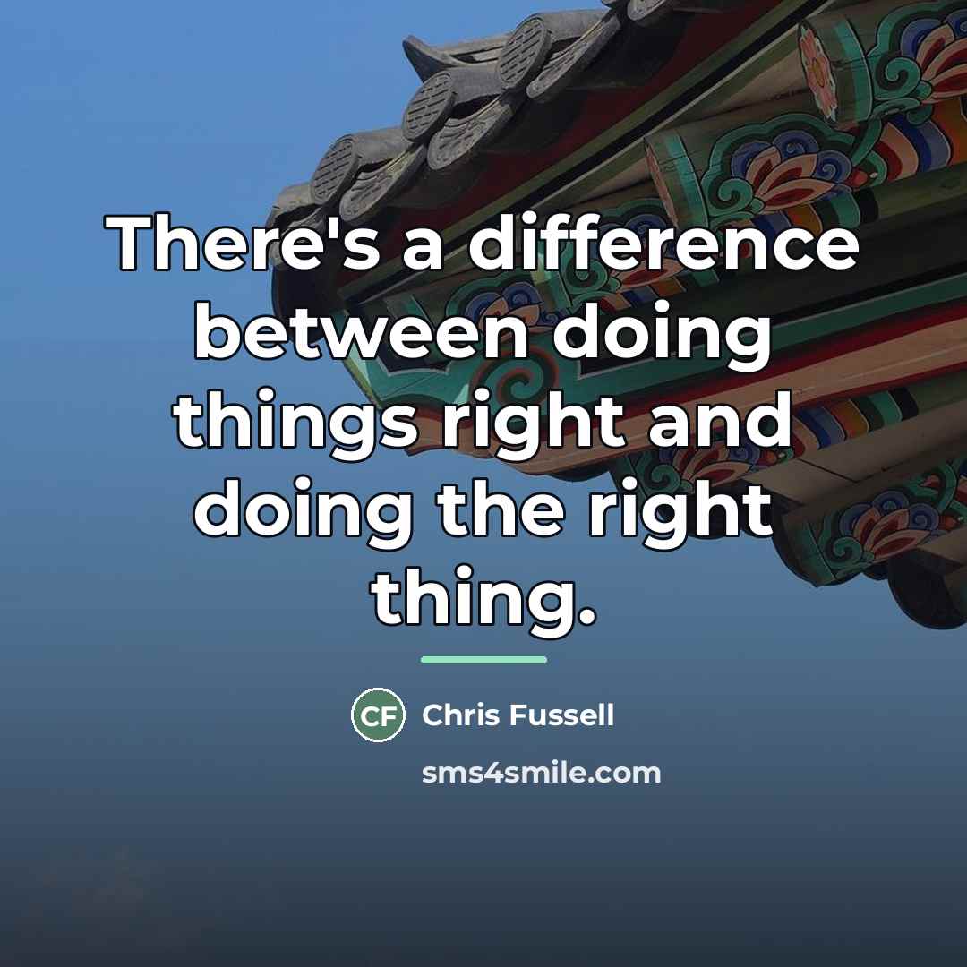 “There's a difference between doing things right and doing the…” quote by Chris Fussell