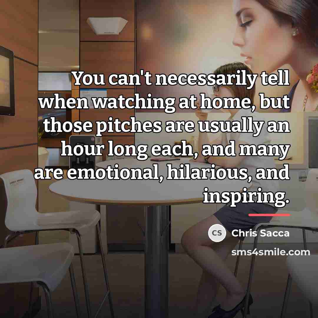 “You can't necessarily tell when watching at home, but those…” quote by Chris Sacca