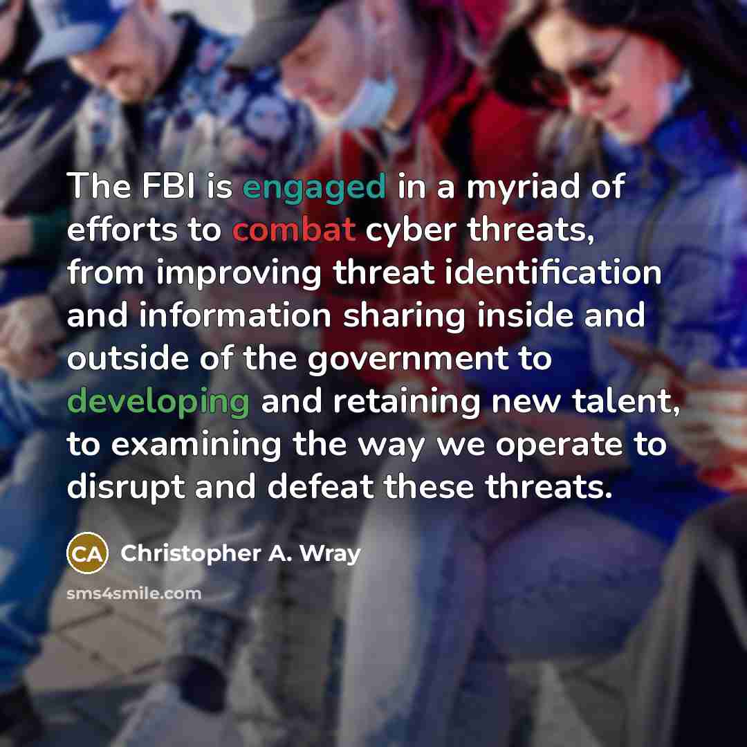“The FBI is engaged in a myriad of efforts to…” quote by Christopher A. Wray