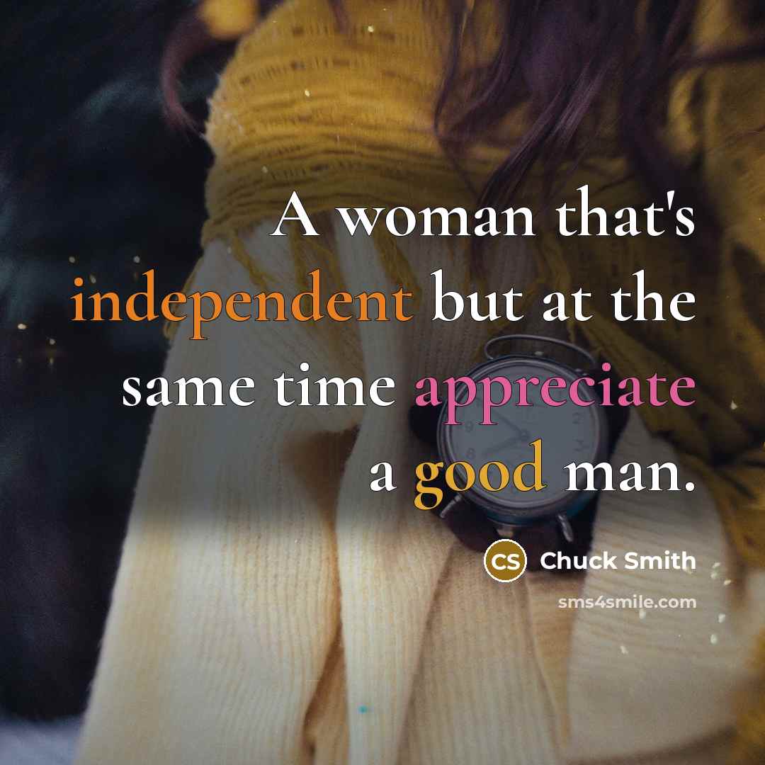 “A woman that's independent but at the same time appreciate…” quote by Chuck Smith
