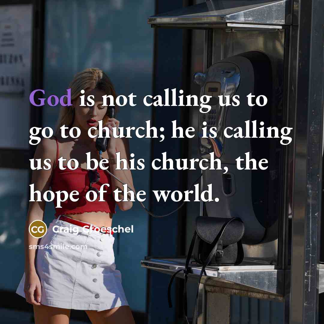 “God is not calling us to go to church; he…” quote by Craig Groeschel