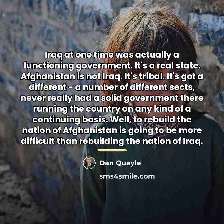 “Iraq at one time was actually a functioning government. It's…” quote by Dan Quayle