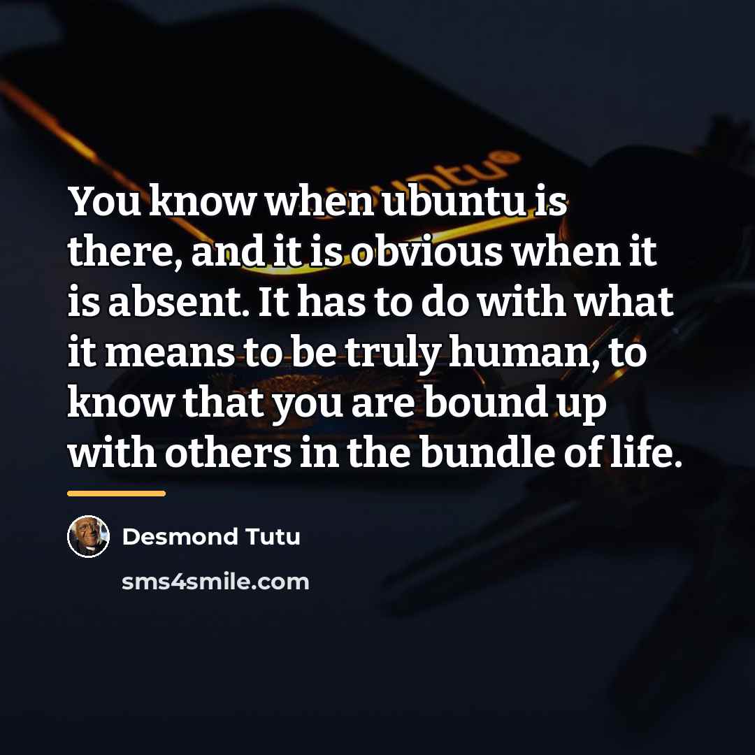 “You know when ubuntu is there, and it is obvious…” quote by Desmond Tutu