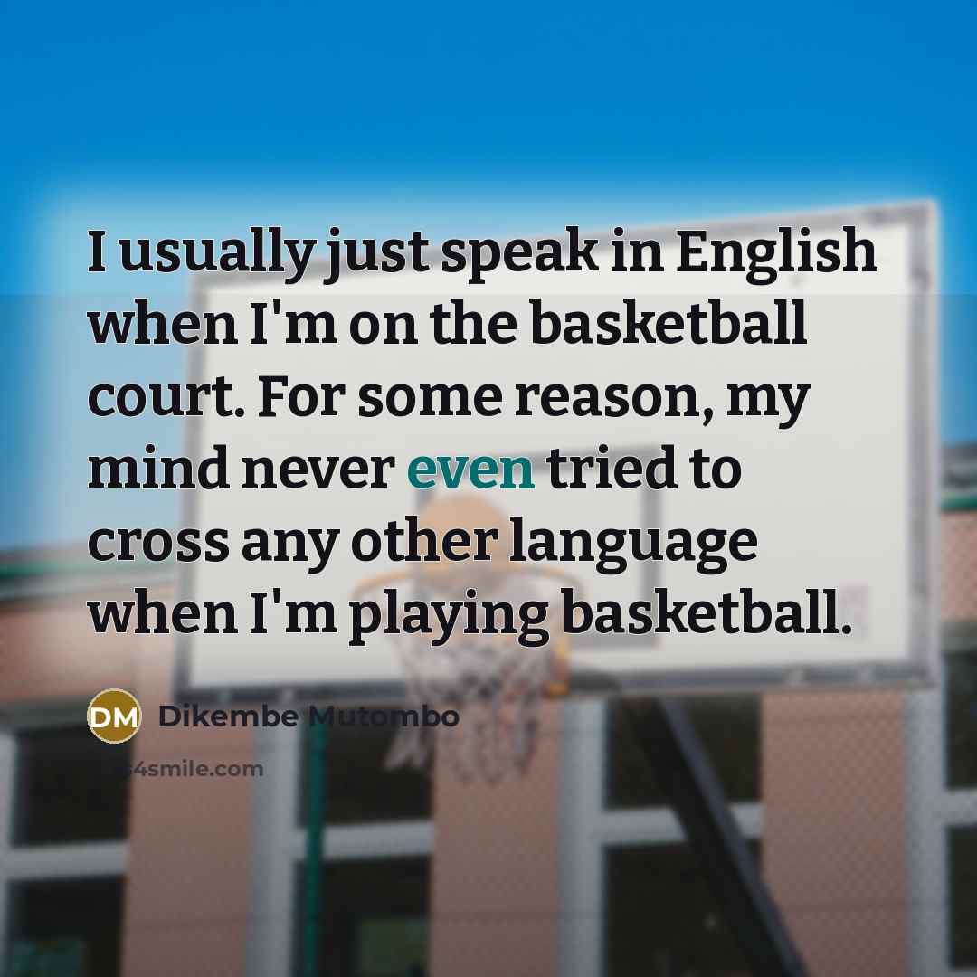 “I usually just speak in English when I'm on the…” quote by Dikembe Mutombo