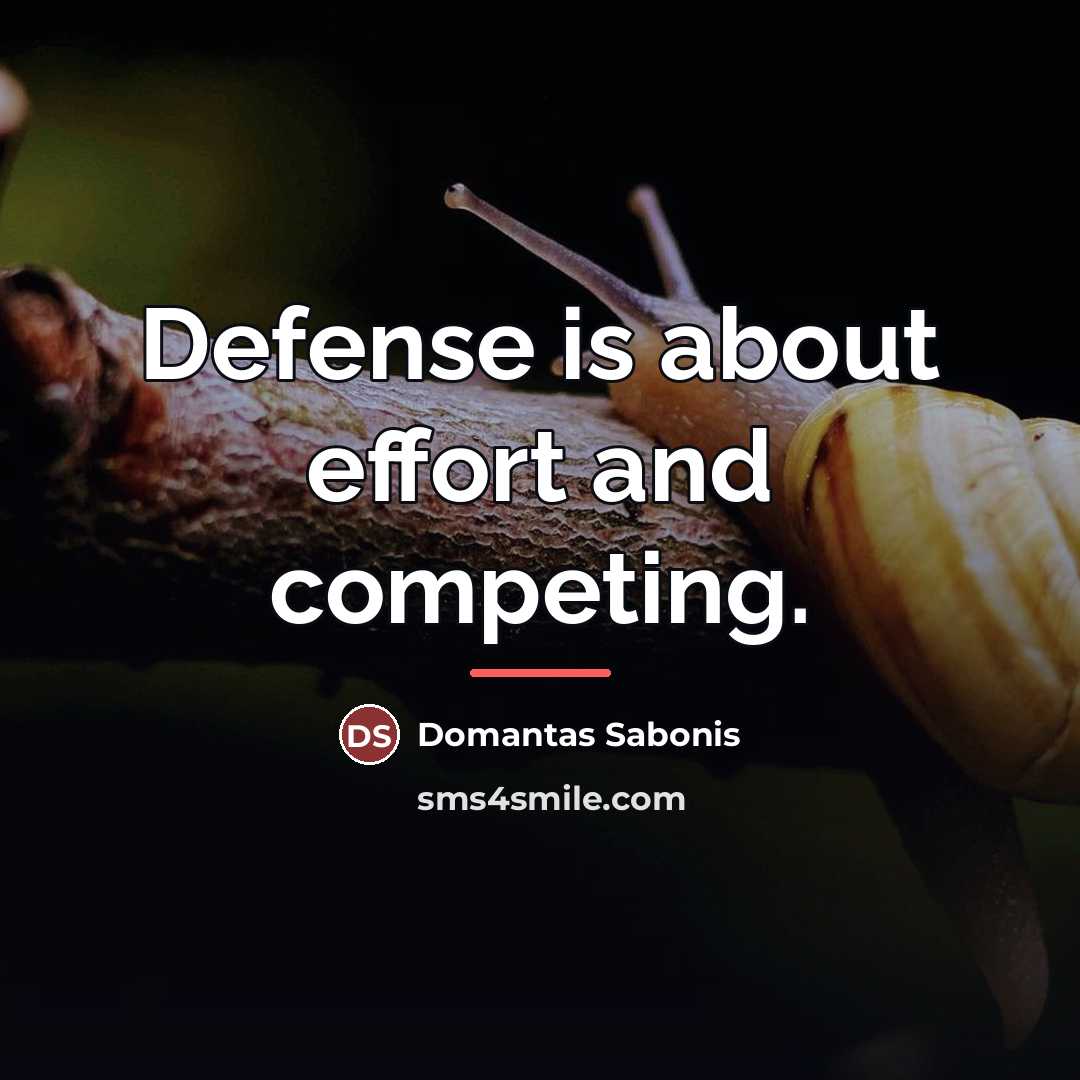 “Defense is about effort and competing.…” quote by Domantas Sabonis
