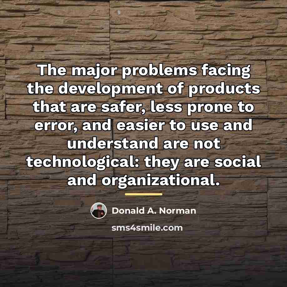 “The major problems facing the development of products that are…” quote by Donald A. Norman