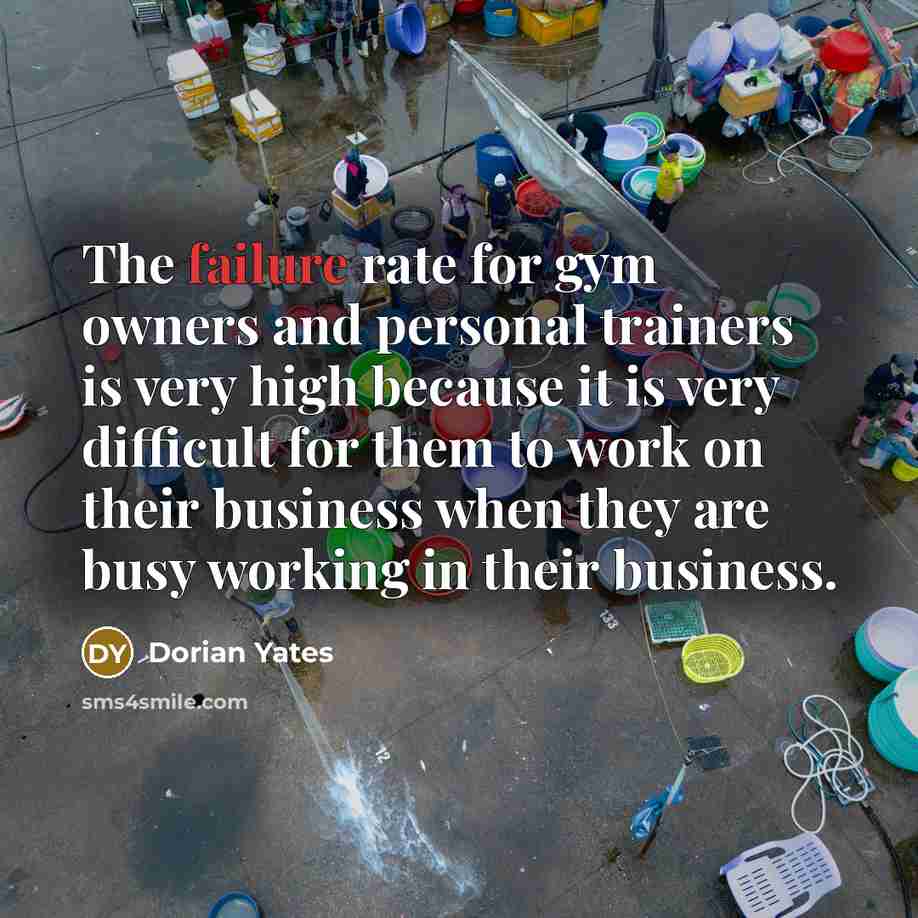 “The failure rate for gym owners and personal trainers is…” quote by Dorian Yates